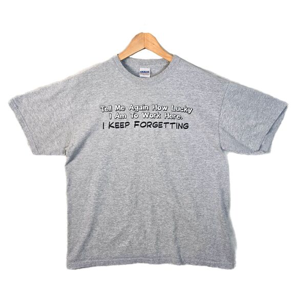 "Tell Me Again How Lucky I Am To Work Here Keep Forgetting" Shirt L Vtg Y2K - Picture 1 of 6